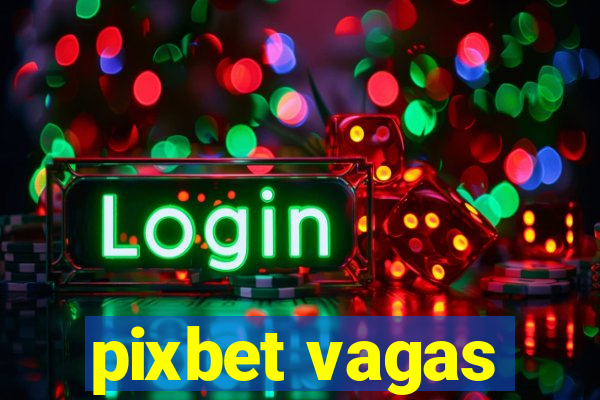 pixbet vagas